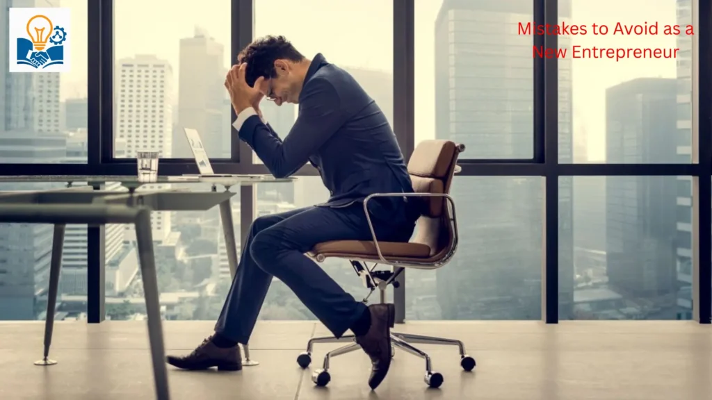 Mistakes to Avoid as a New Entrepreneur